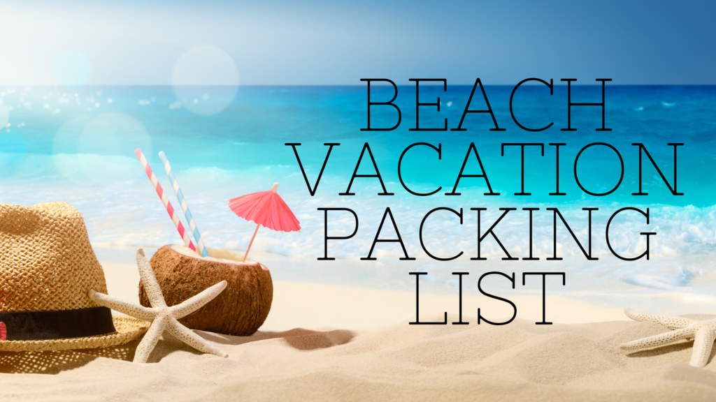 Beach Vacation Packing List • Alicia Renee