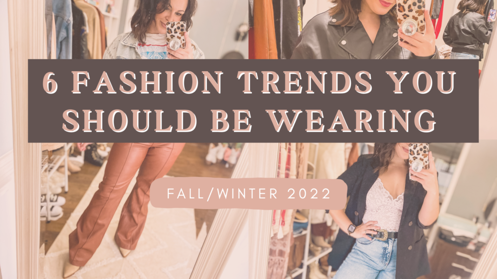 6 Fashion Trends You Should Be Wearing Fall/Winter 2022 • Alicia Renee